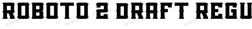 Roboto 2 DRAFT Regul字体转换 Roboto 2 DRAFT Regul字体转换